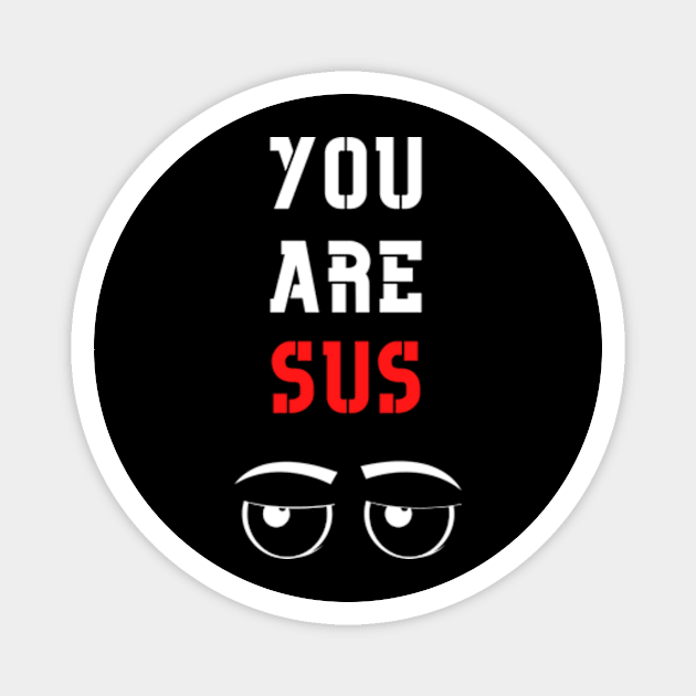 You Are Sus - Side Eyes Magnet by Double E Design